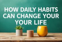 Günlük Alışkanlıkların Yaşamınızı Nasıl Değiştirebilir How Daily Habits Can Change Your Life