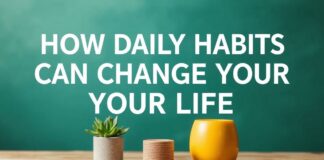 Günlük Alışkanlıkların Yaşamınızı Nasıl Değiştirebilir How Daily Habits Can Change Your Life