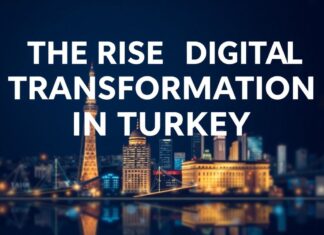 Türkiye’de Dijital Dönüşümün Yükselişi The Rise of Digital Transformation in Turkey
