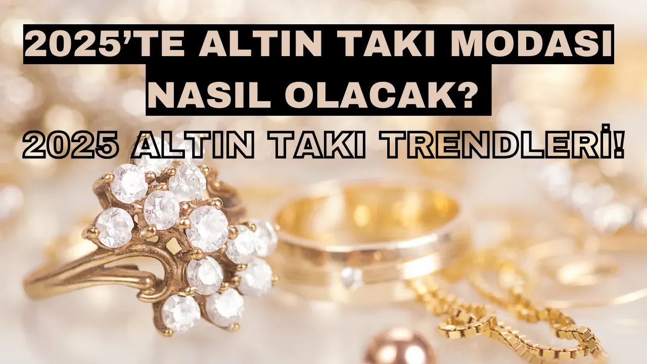 2025 Takı Modası: Yeni Trendlere Bir Bakış